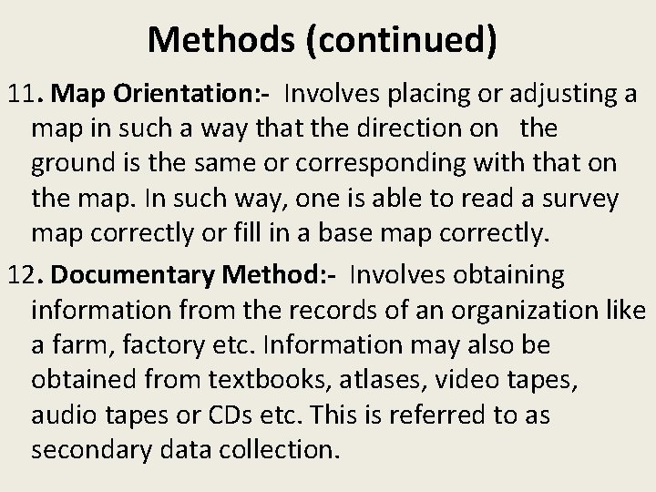 Methods (continued) 11. Map Orientation: - Involves placing or adjusting a map in such