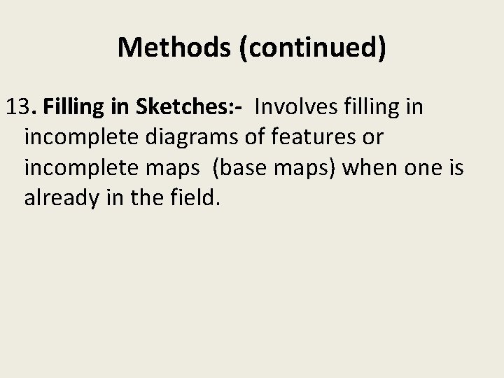 Methods (continued) 13. Filling in Sketches: - Involves filling in incomplete diagrams of features