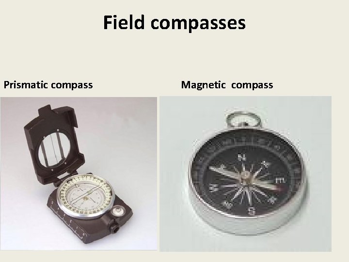 Field compasses Prismatic compass Magnetic compass 