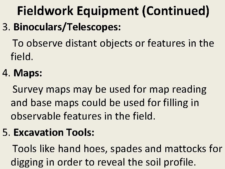 Fieldwork Equipment (Continued) 3. Binoculars/Telescopes: To observe distant objects or features in the field.