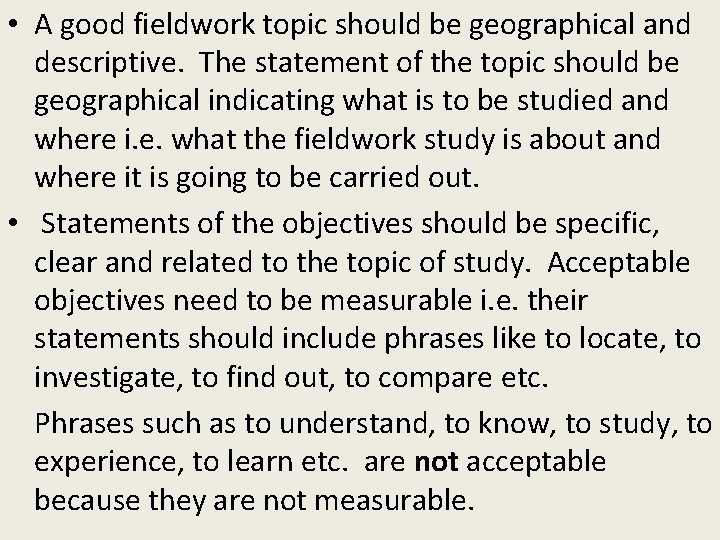  • A good fieldwork topic should be geographical and descriptive. The statement of