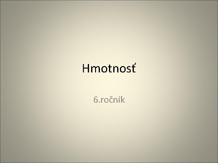 Hmotnosť 6. ročník 