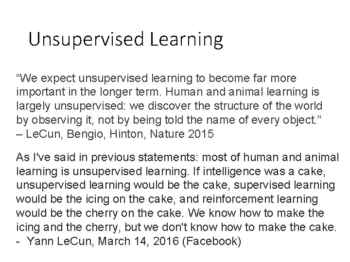 Unsupervised Learning “We expect unsupervised learning to become far more important in the longer