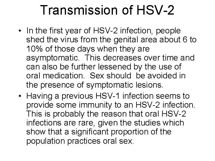 Transmission of HSV-2 • In the first year of HSV-2 infection, people shed the