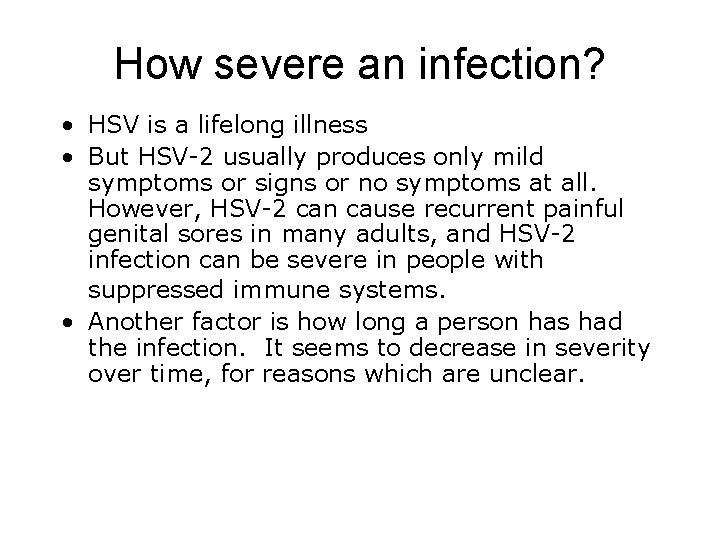 How severe an infection? • HSV is a lifelong illness • But HSV-2 usually