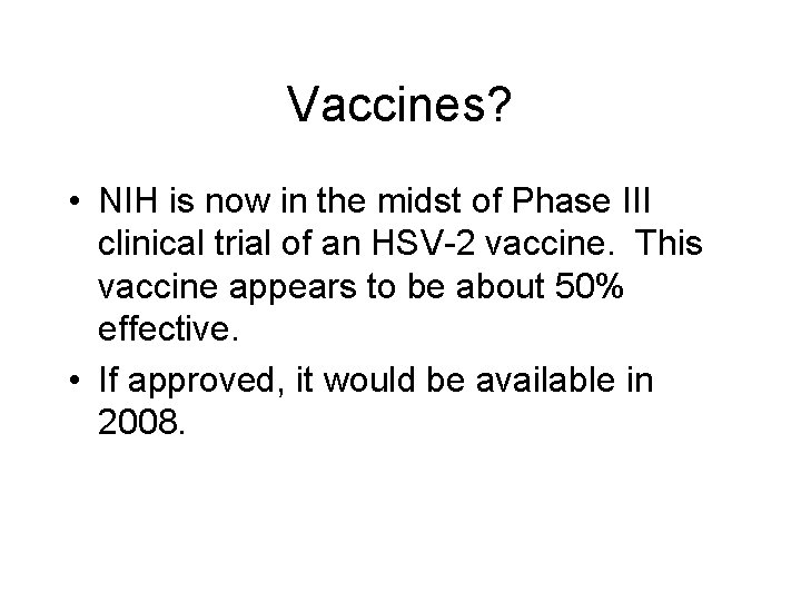 Vaccines? • NIH is now in the midst of Phase III clinical trial of