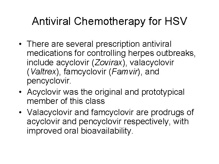 Antiviral Chemotherapy for HSV • There are several prescription antiviral medications for controlling herpes