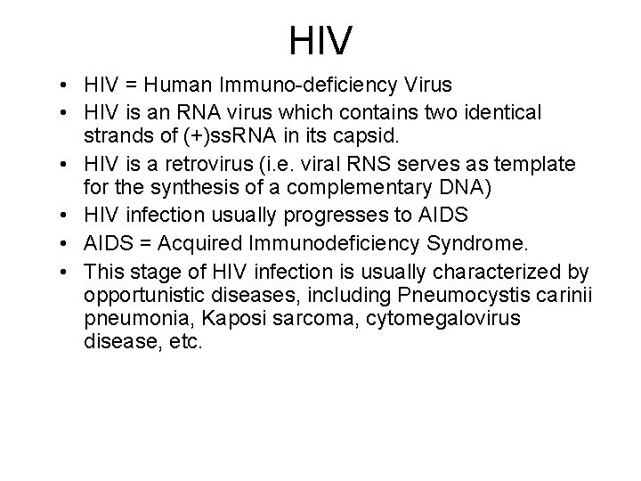 HIV • HIV = Human Immuno-deficiency Virus • HIV is an RNA virus which