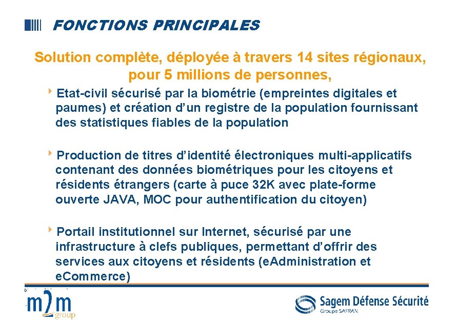 FONCTIONS PRINCIPALES Solution complète, déployée à travers 14 sites régionaux, pour 5 millions de