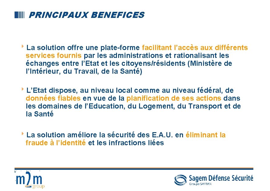 PRINCIPAUX BENEFICES 8 La solution offre une plate-forme facilitant l’accès aux différents services fournis