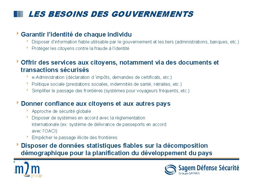 LES BESOINS DES GOUVERNEMENTS 8 Garantir l’identité de chaque individu 8 Disposer d’information fiable