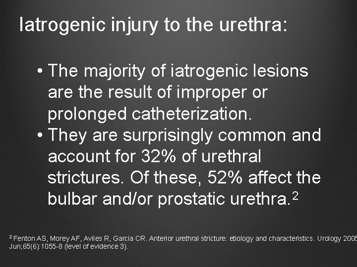 Iatrogenic injury to the urethra: • The majority of iatrogenic lesions are the result