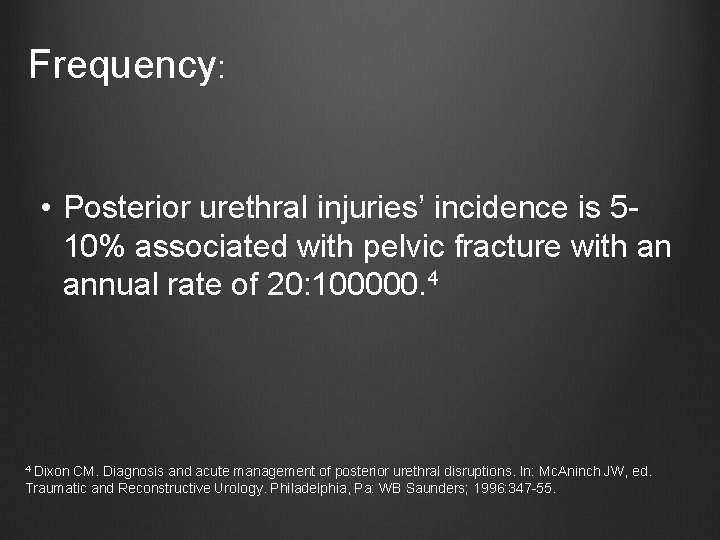 Frequency: • Posterior urethral injuries’ incidence is 510% associated with pelvic fracture with an