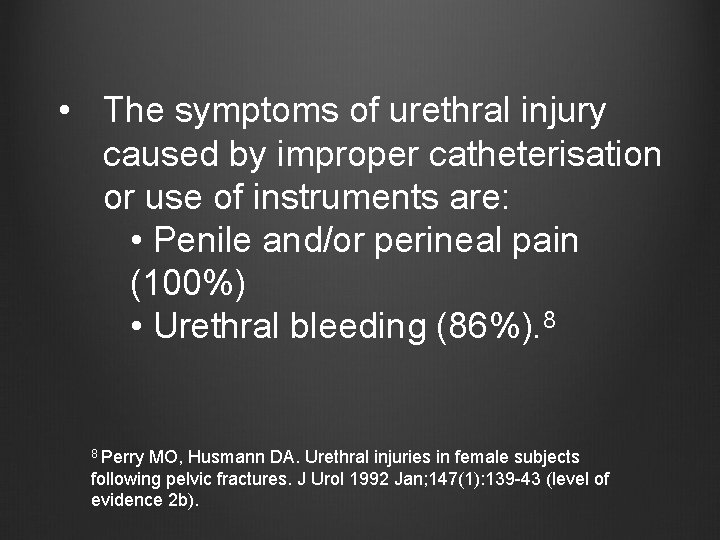  • The symptoms of urethral injury caused by improper catheterisation or use of