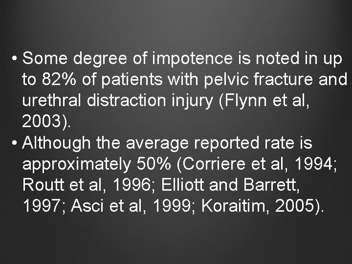 • Some degree of impotence is noted in up to 82% of patients