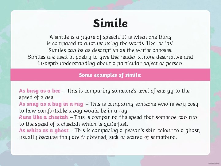 Simile A simile is a figure of speech. It is when one thing is