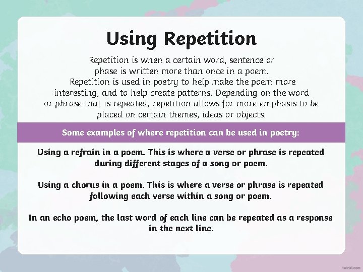 Using Repetition is when a certain word, sentence or phase is written more than