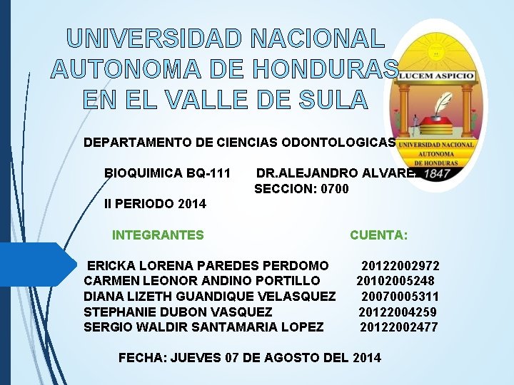 UNIVERSIDAD NACIONAL AUTONOMA DE HONDURAS EN EL VALLE DE SULA DEPARTAMENTO DE CIENCIAS ODONTOLOGICAS UNIVERSIDAD NACIONAL AUTONOMA DE HONDURAS EN EL VALLE DE SULA DEPARTAMENTO DE CIENCIAS ODONTOLOGICAS