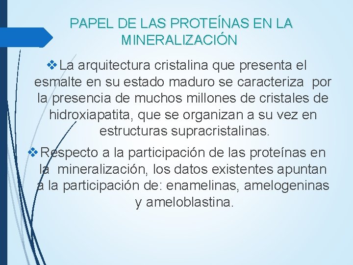 PAPEL DE LAS PROTEÍNAS EN LA MINERALIZACIÓN v La arquitectura cristalina que presenta PAPEL DE LAS PROTEÍNAS EN LA MINERALIZACIÓN v La arquitectura cristalina que presenta