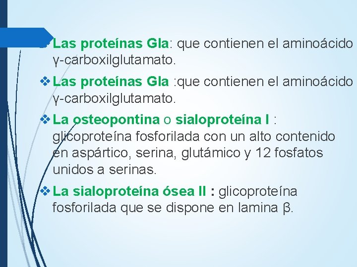 v Las proteínas Gla: que contienen el aminoácido γ-carboxilglutamato. v Las proteínas Gla : v Las proteínas Gla: que contienen el aminoácido γ-carboxilglutamato. v Las proteínas Gla :