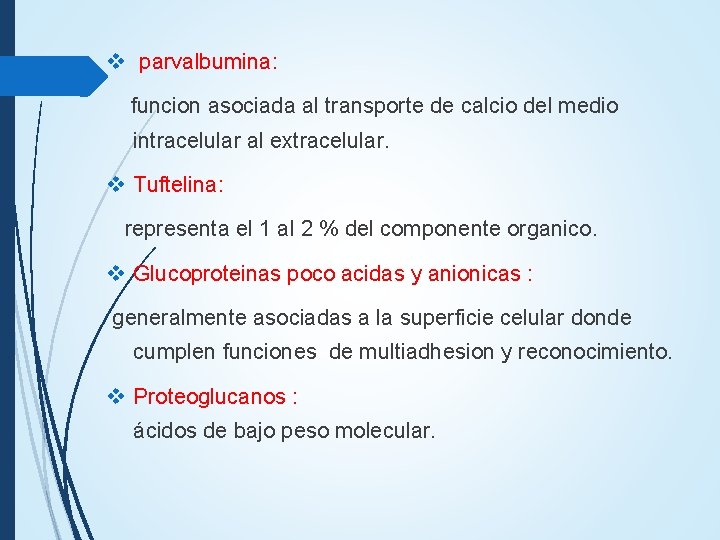 v parvalbumina: funcion asociada al transporte de calcio del medio intracelular al extracelular. v v parvalbumina: funcion asociada al transporte de calcio del medio intracelular al extracelular. v