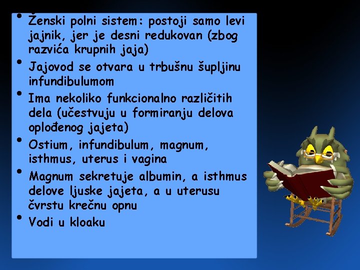 • Ženski polni sistem: postoji samo levi • • • jajnik, jer je • Ženski polni sistem: postoji samo levi • • • jajnik, jer je