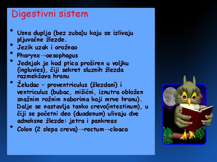 Digestivni sistem • Usna duplja (bez zuba)u koju se izlivaju pljuvačne žlezde. • Jezik Digestivni sistem • Usna duplja (bez zuba)u koju se izlivaju pljuvačne žlezde. • Jezik