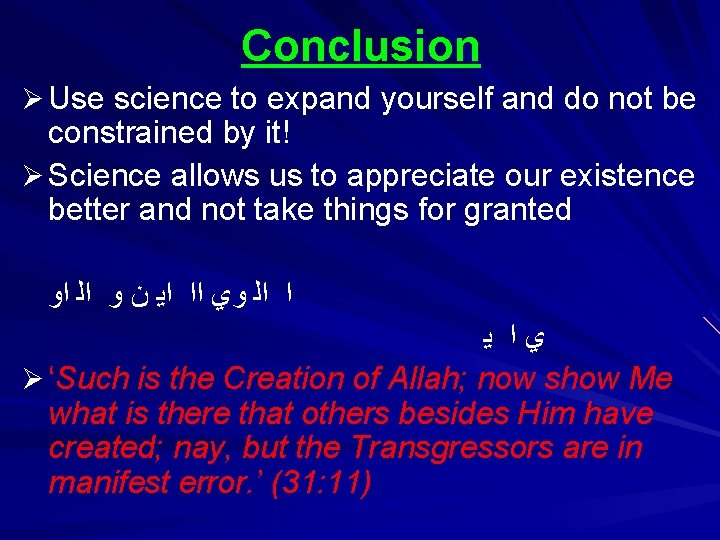 Conclusion Ø Use science to expand yourself and do not be constrained by it!