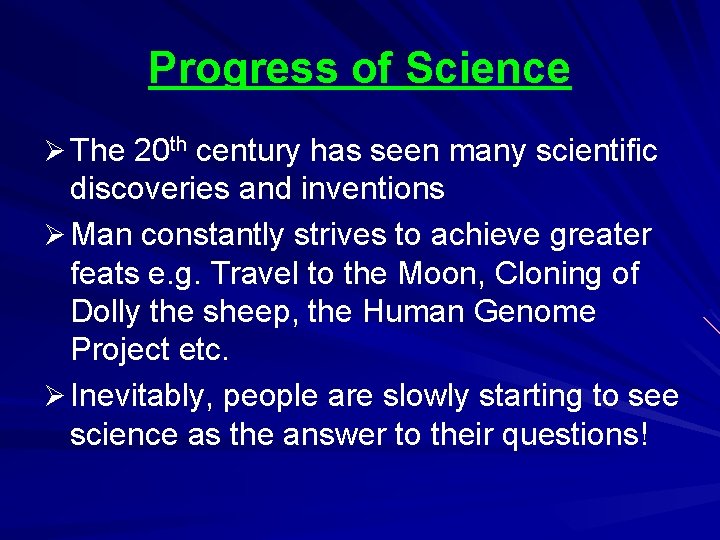 Progress of Science Ø The 20 th century has seen many scientific discoveries and
