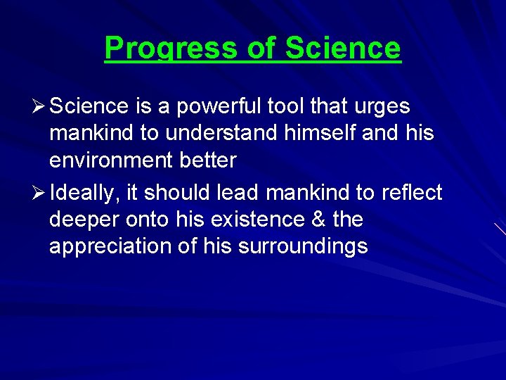 Progress of Science Ø Science is a powerful tool that urges mankind to understand
