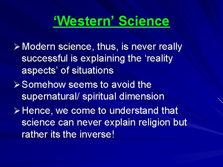 ‘Western’ Science Ø Modern science, thus, is never really successful is explaining the ‘reality