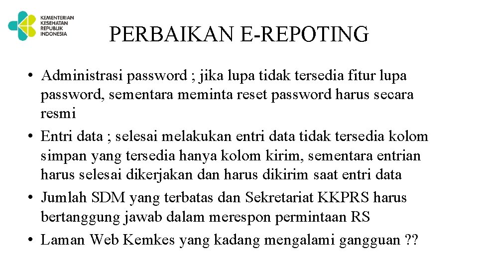 PERBAIKAN E-REPOTING • Administrasi password ; jika lupa tidak tersedia fitur lupa password, sementara