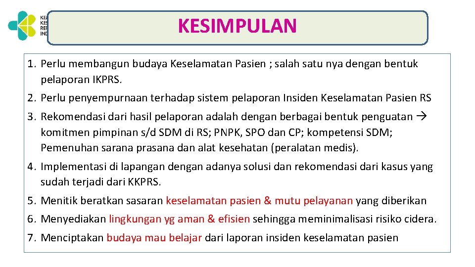 KESIMPULAN 1. Perlu membangun budaya Keselamatan Pasien ; salah satu nya dengan bentuk pelaporan