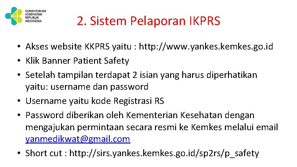 2. Sistem Pelaporan IKPRS • Akses website KKPRS yaitu : http: //www. yankes. kemkes.