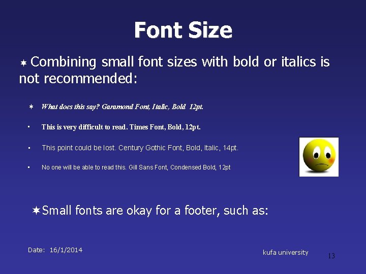 Font Size ¬ Combining small font sizes with bold or italics is not recommended: Font Size ¬ Combining small font sizes with bold or italics is not recommended: