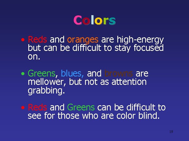 C o l o rs • Reds and oranges are high-energy but can be C o l o rs • Reds and oranges are high-energy but can be