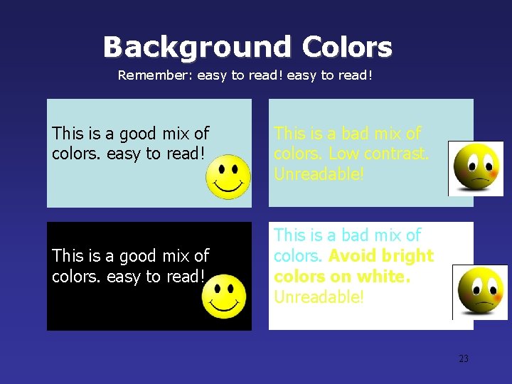 Background Colors Remember: easy to read! This is a good mix of colors. easy Background Colors Remember: easy to read! This is a good mix of colors. easy