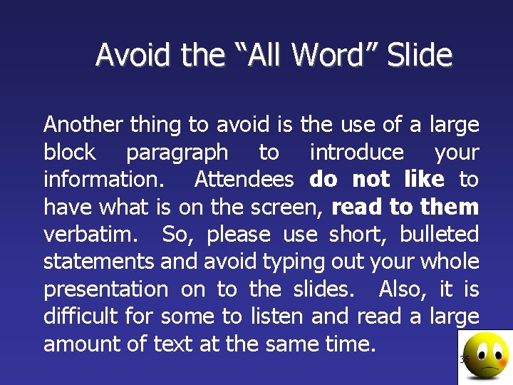 Avoid the “All Word” Slide Another thing to avoid is the use of a Avoid the “All Word” Slide Another thing to avoid is the use of a