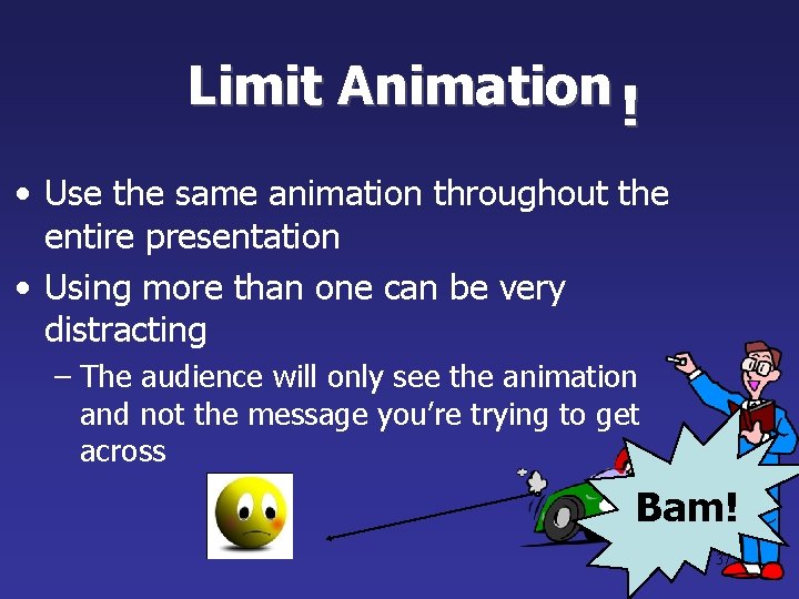 Limit Animation ! • Use the same animation throughout the entire presentation • Using Limit Animation ! • Use the same animation throughout the entire presentation • Using