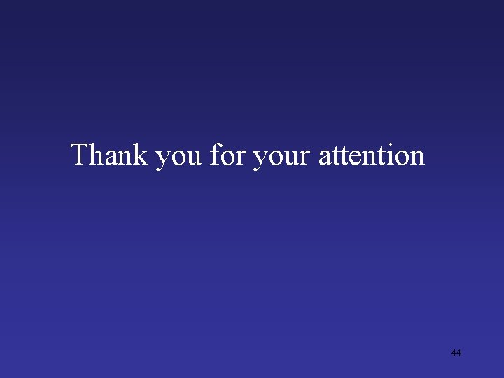 Thank you for your attention 44 Thank you for your attention 44