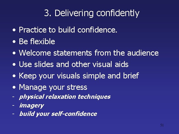 3. Delivering confidently • • • Practice to build confidence. Be flexible Welcome statements 3. Delivering confidently • • • Practice to build confidence. Be flexible Welcome statements