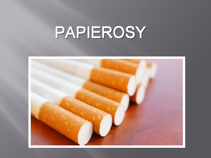 PAPIEROSY 