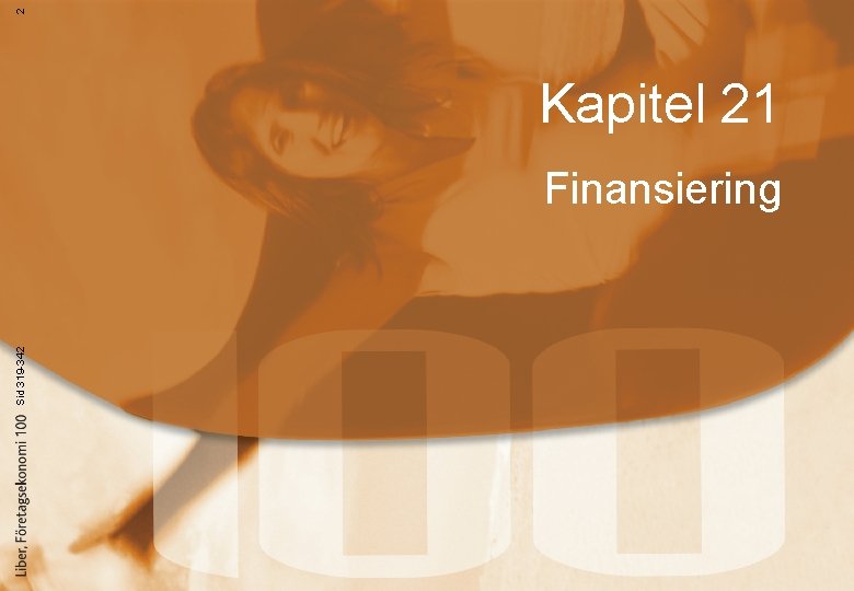 2 Kapitel 21 Sid 319 -342 Finansiering 