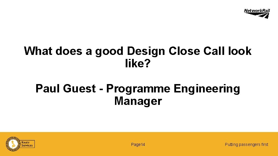 What does a good Design Close Call look like? Paul Guest - Programme Engineering