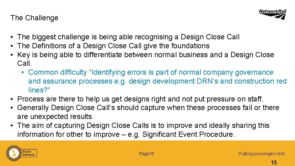 The Challenge • The biggest challenge is being able recognising a Design Close Call