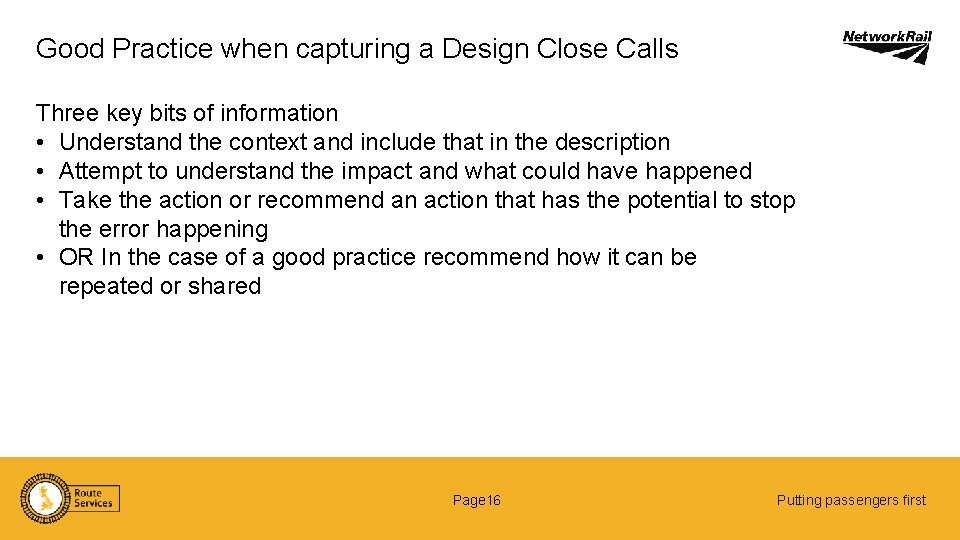 Good Practice when capturing a Design Close Calls Three key bits of information •