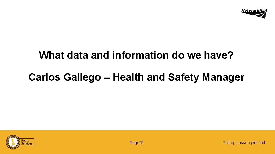 What data and information do we have? Carlos Gallego – Health and Safety Manager