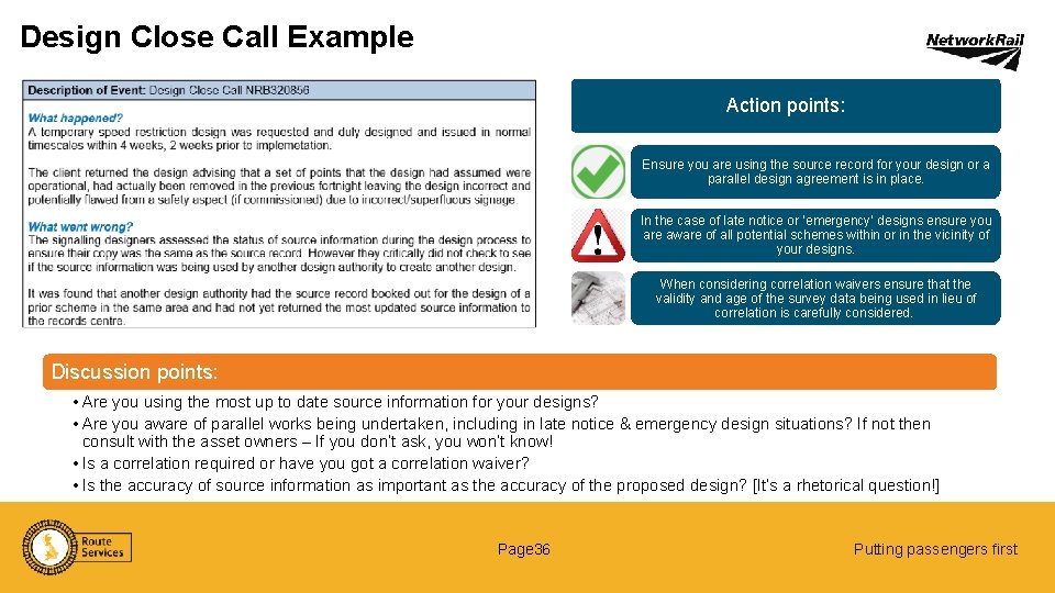 Design Close Call Example Action points: Ensure you are using the source record for