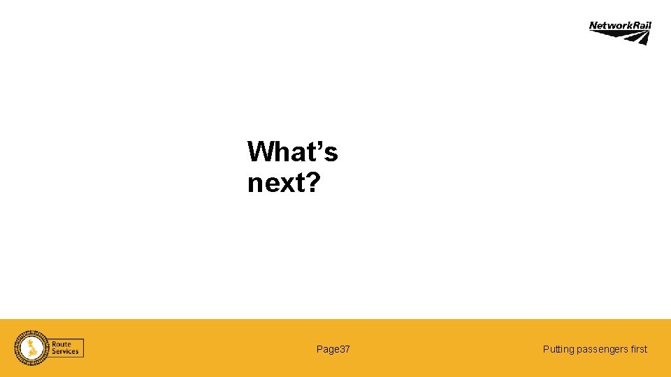 What’s next? Page 37 Putting passengers first 