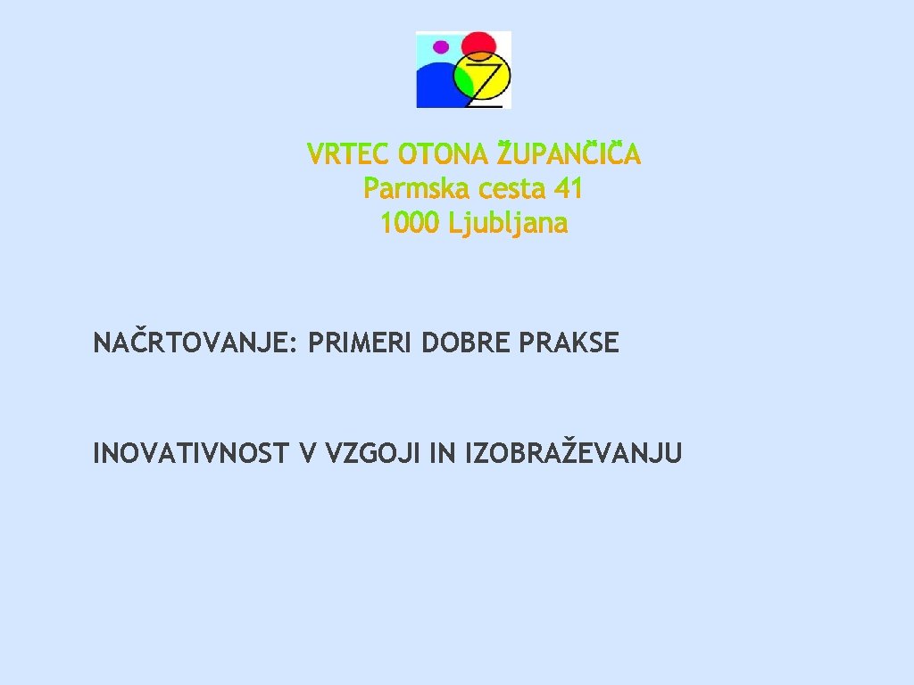 NAČRTOVANJE: PRIMERI DOBRE PRAKSE INOVATIVNOST V VZGOJI IN IZOBRAŽEVANJU 